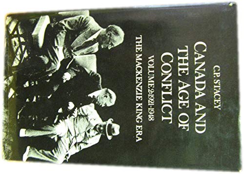 CANADA AND THE AGE OF CONFLICT Volume 2: 1921-1948 The Mackenzie King Era