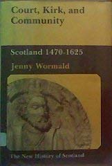 Stock image for Court, Kirk, and Community: Scotland, 1470-1625 (216P) (New History of Scotland, 4) for sale by Midtown Scholar Bookstore