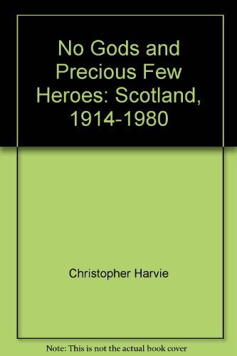 No Gods and Precious Few Heroes: Scotland, 1914-1980 (9780802024503) by [???]