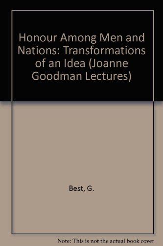 Honour Among Men and Nations: Transformations of an Idea (Joanne Goodman Lectures)