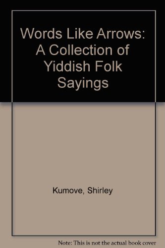 Words Like Arrows: A Collection of Yiddish Folk Sayings (English and Yiddish Edition)