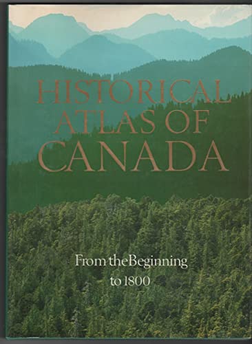 Imagen de archivo de Historical Atlas of Canada: Volume I: From the Beginning to 1800 a la venta por ThriftBooks-Reno