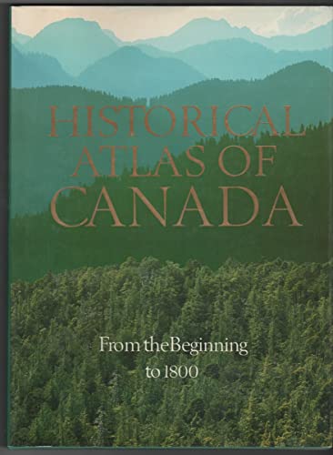 Stock image for Historical Atlas of Canada: Volume I: From the Beginning to 1800 for sale by ThriftBooks-Dallas