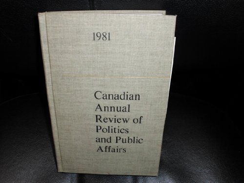 Stock image for Canadian Annual Review of Politics & Public Affairs, 1981 for sale by LEA BOOK DISTRIBUTORS