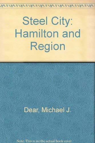 9780802025630: Steel City: Hamilton and Region