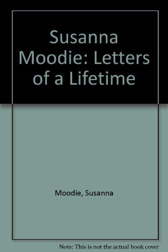 Stock image for Susanna Moodie: Letters of a Lifetime for sale by CARDINAL BOOKS  ~~  ABAC/ILAB