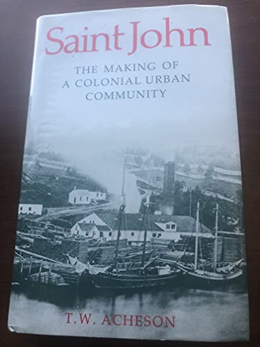 Beispielbild fr Saint John: The Making of a Colonial Urban Community zum Verkauf von AardBooks