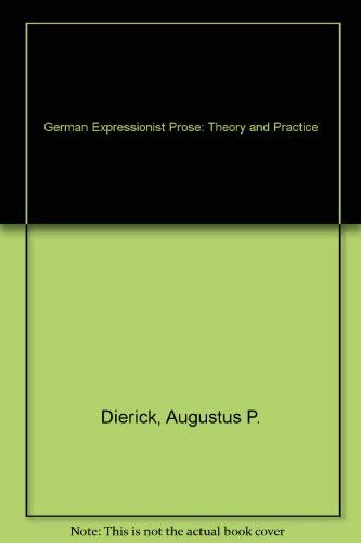 Imagen de archivo de German Expressionist Prose: Theory and Practice a la venta por Powell's Bookstores Chicago, ABAA