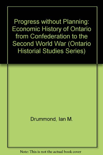 9780802026149: Progress Without Planning: The Economic History of Ontario from Confederation to the Second World War