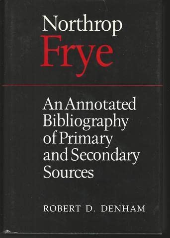 9780802026309: Northrop Frye: An Annotated Bibliography of Primary and Secondary Sources