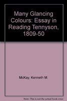 9780802026583: Many Glancing Colours: An Essay in Reading Tennyson, 1809-1850