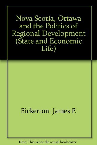 Imagen de archivo de Nova Scotia, Ottawa, and the Politics of Regional Development (State and Economic Life) a la venta por Booketeria Inc.