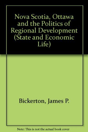 Stock image for Nova Scotia, Ottawa, and the Politics of Regional Development (State and Economic Life) for sale by Booketeria Inc.