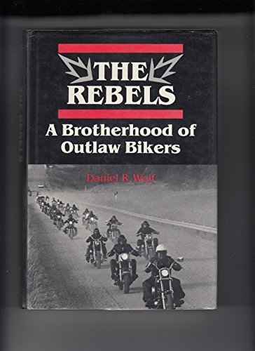 9780802027245: The Rebels: A Brotherhood of Outlaw Bikers