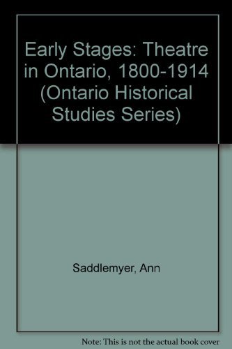 EARLY STAGES Theatre in Ontario, 1800-1914