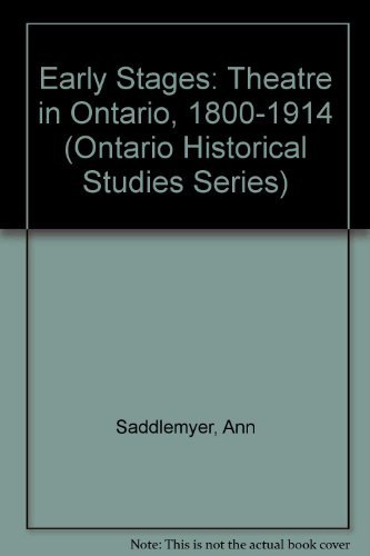 9780802027382: Early Stages: Theatre in Ontario, 1800-1914 (Ontario Historical Studies Series)
