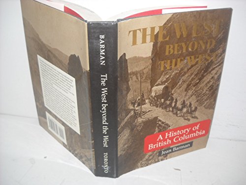 9780802027399: The West Beyond the West: A History of British Columbia