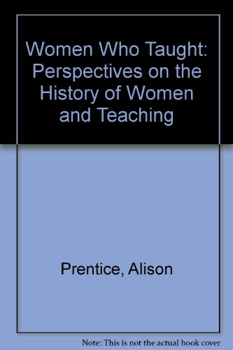 Stock image for Women Who Taught: Perspectives on the History of Women and Teaching for sale by HPB-Emerald