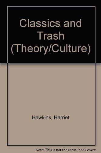 Stock image for Classics and Trash: Traditions and Taboos in High Literature and Popular Modern Genres (THEORY/CULTURE) for sale by Colewood Books