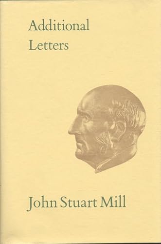 9780802027689: Additional Letters: VolumeXII (Collected Works of John Stuart Mill)