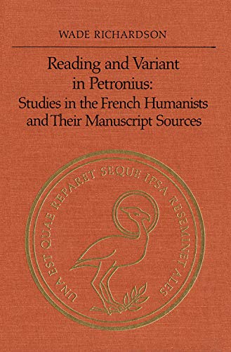 Beispielbild fr Reading and Variant in Petronius : Studies in the French Humanists and Their Manuscript Sources zum Verkauf von Winghale Books