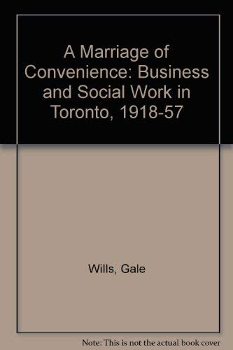A Marriage of Convenience: Business and Social Work in Toronto, 1918-1957