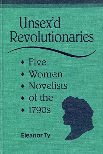 9780802029492: Unsex'd Revolutionaries: Five Women Novelists of the 1790s