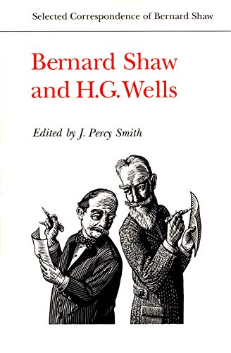 SELECTED CORRESPONDENCE OF BERNARD SHAW: BERNARD SHAW AND H. G. WELLS. Edited by J. Percy Smith - Shaw, George Bernard and H[erbert] G[eorge] Wells