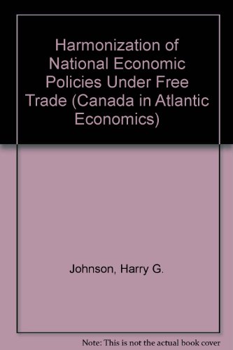 Beispielbild fr Harmonization of National Economic Policies Under Free Trade. zum Verkauf von Plurabelle Books Ltd