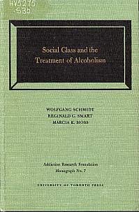 Social Class and the Treatment of Alcoholism: An Investigation of Social Class As a Determinant of Diagnosis, Prognosis, and Therapy (Brookside Monograph) (9780802032072) by Wolfgang ; Smart Reginald G. ; Moss Marcia K. Schmidt