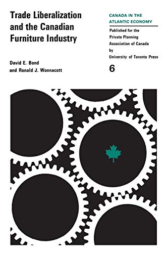 Trade Liberalizaton and the Canadian Furniture Industry (Heritage) (9780802032119) by Bond, David; Wonnacott, Ronald