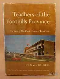 Teachers of the Foothills Province: The Story of the Alberta Teachers' Association