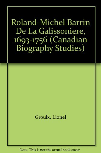 Beispielbild fr Roland-Michel Barrin de La Galissonniere: 1693-1756 (Canadian Biographical Studies ) zum Verkauf von Sutton Books