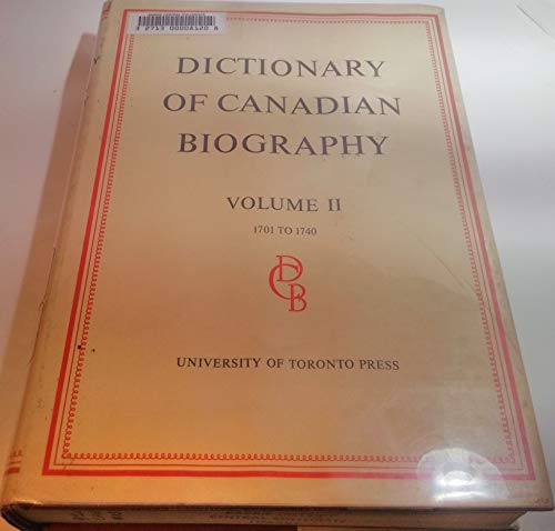 Beispielbild fr Dictionary of Canadian Biography / Dictionaire Biographique Du Canada: Volume II, 1701 - 1740 (Volume 2) zum Verkauf von Anybook.com
