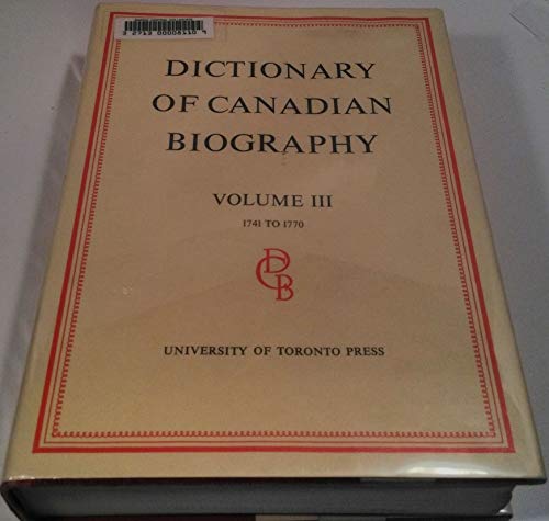 Beispielbild fr Dictionary of Canadian Biography / Dictionaire Biographique Du Canada: Volume Iii, 1741 -1770 (Volume 3) zum Verkauf von Anybook.com