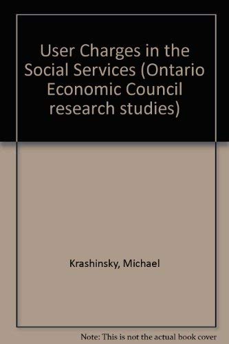 Stock image for User charges in the social services: An economic theory of need and inability (Ontario Economic Council research studies) for sale by Lexington Books Inc