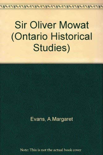Sir Oliver Mowat (Ontario Historical Studies Series) - Evans, A. Margaret
