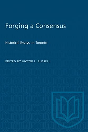 9780802034106: Forging a Consensus: Historical Essays on Toronto (Heritage)