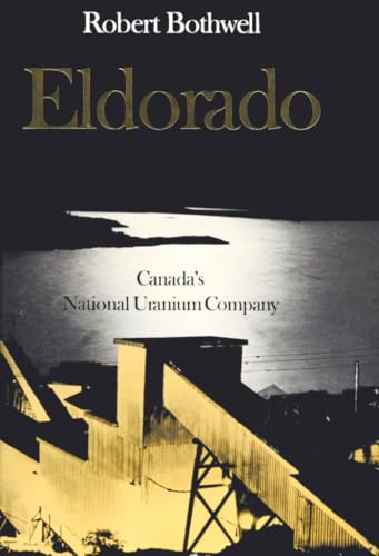 Stock image for Eldorado: Canada's National Uranium Company (Heritage) for sale by Half Price Books Inc.