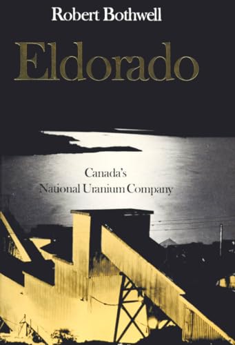 9780802034144: Eldorado: Canada's National Uranium Company (Heritage)