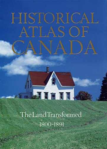 9780802034472: Historical Atlas of Canada: The Land Transformed 1800-1891 (2)
