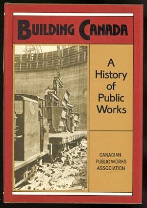 9780802034496: Building Canada: A History of Public Works