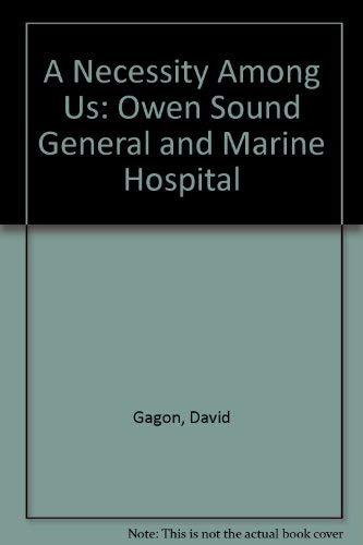 A Necessity Among Us: The Owen Sound General and Marine Hospital