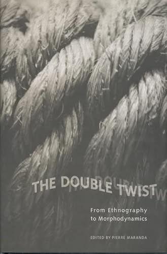 9780802035240: The Double Twist: From Ethnography to Morphodynamics (Anthropological Horizons)