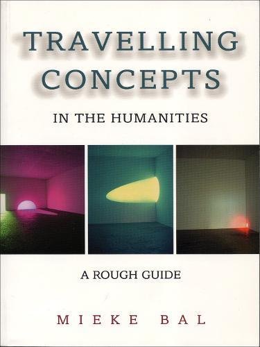 Travelling Concepts in the Humanities: A Rough Guide (Green College Thematic Lecture Series) (9780802035295) by Bal, Mieke