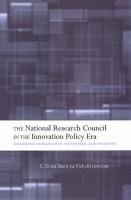 The National Research Council in the Innovation Policy Era: Changing Hierarchies, Networks, and M...