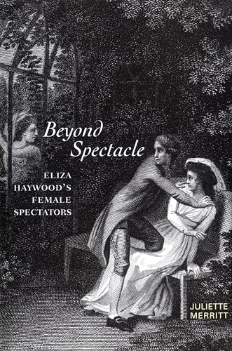 Beyond Spectacle: Eliza Haywood's Female Spectators
