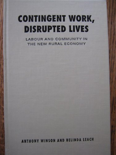 Beispielbild fr Contingent Work, Disrupted Lives: Labour and Community in the New Rural Economy zum Verkauf von The Bookseller