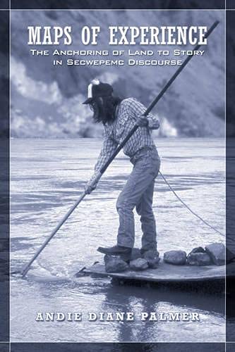 Stock image for Maps of Experience: The Anchoring of Land to Story in Secwepemc Discourse (Anthropological Horizons) for sale by Benjamin Books
