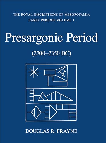Presargonic Period: Early Periods, Volume 1 (2700-2350 BC) (RIM The Royal Inscriptions of Mesopot...